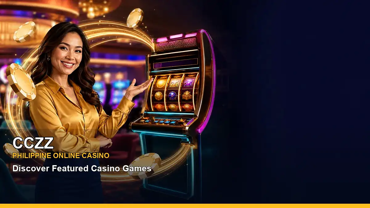 CCZZ featured slots and live casino guide for Philippine players with featured game highlights